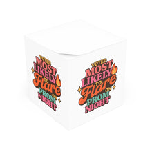 Load image into Gallery viewer, Note Cube: Most Likely to Flare